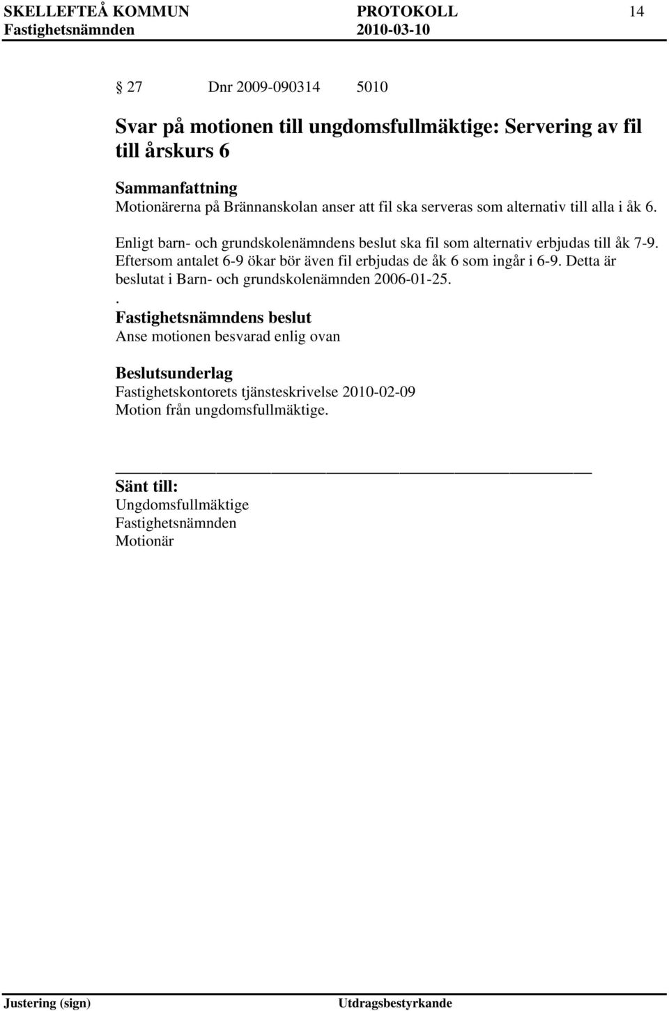Enligt barn- och grundskolenämndens beslut ska fil som alternativ erbjudas till åk 7-9.