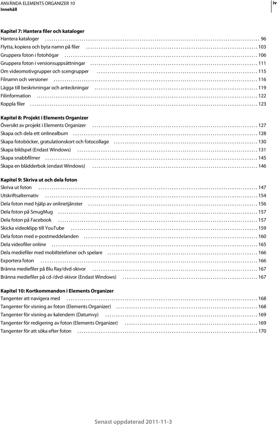 ............................................................................. 111 Om videomotivgrupper och scengrupper........................................................................... 115 Filnamn och versioner.