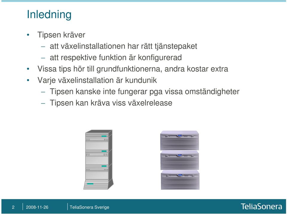 andra kostar extra Varje växelinstallation är kundunik Tipsen kanske inte