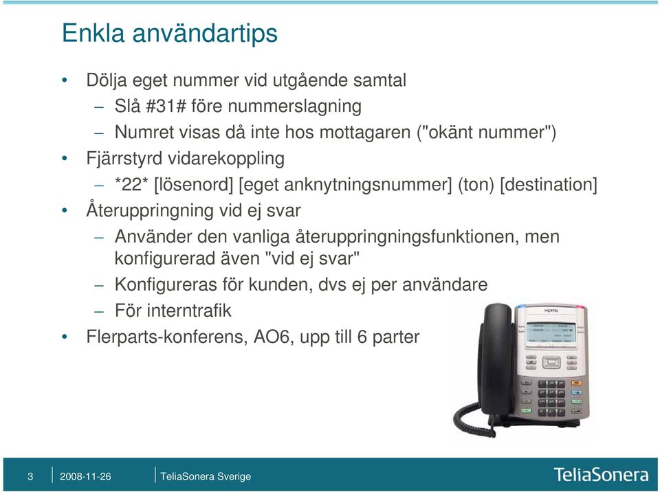 Återuppringning vid ej svar Använder den vanliga återuppringningsfunktionen, men konfigurerad även "vid ej svar"