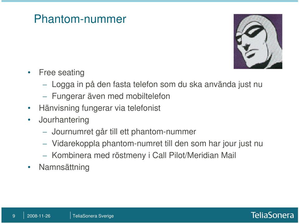 Journumret går till ett phantom-nummer Vidarekoppla phantom-numret till den som har