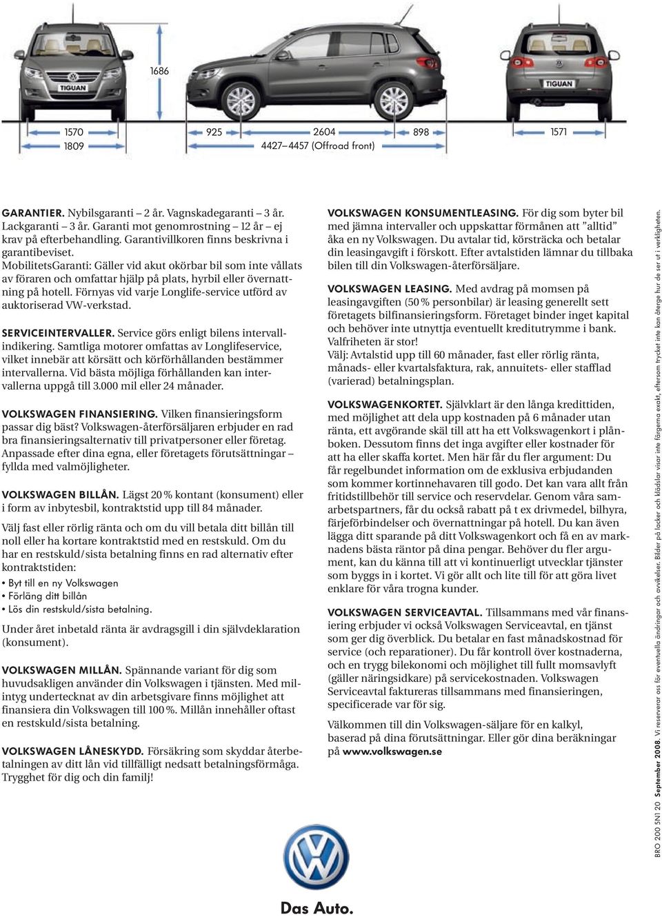 Förnyas vid varje Longlife-service utförd av auktoriserad VW-verkstad. Serviceintervaller. Service görs enligt bilens intervallindikering.