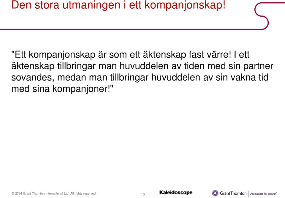 I ett äktenskap tillbringar man huvuddelen av tiden med sin