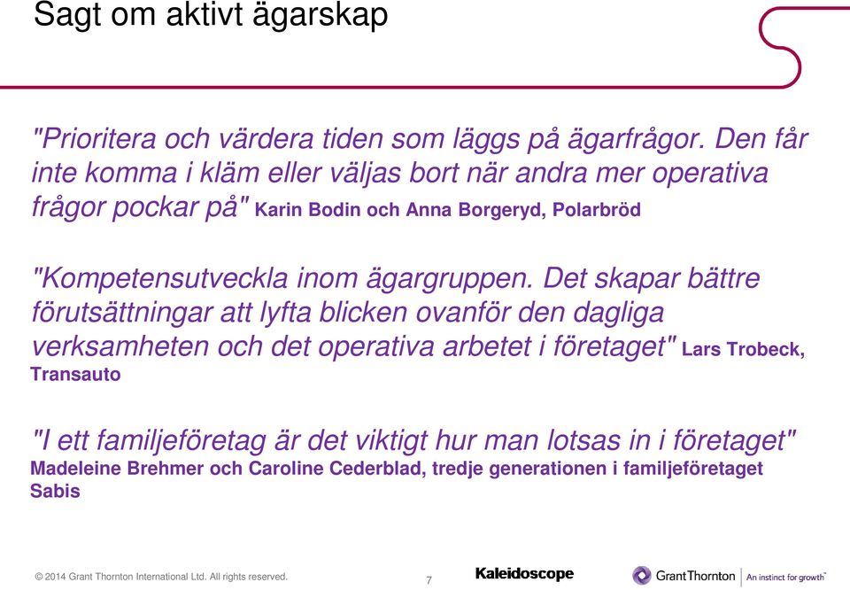 "Kompetensutveckla inom ägargruppen.