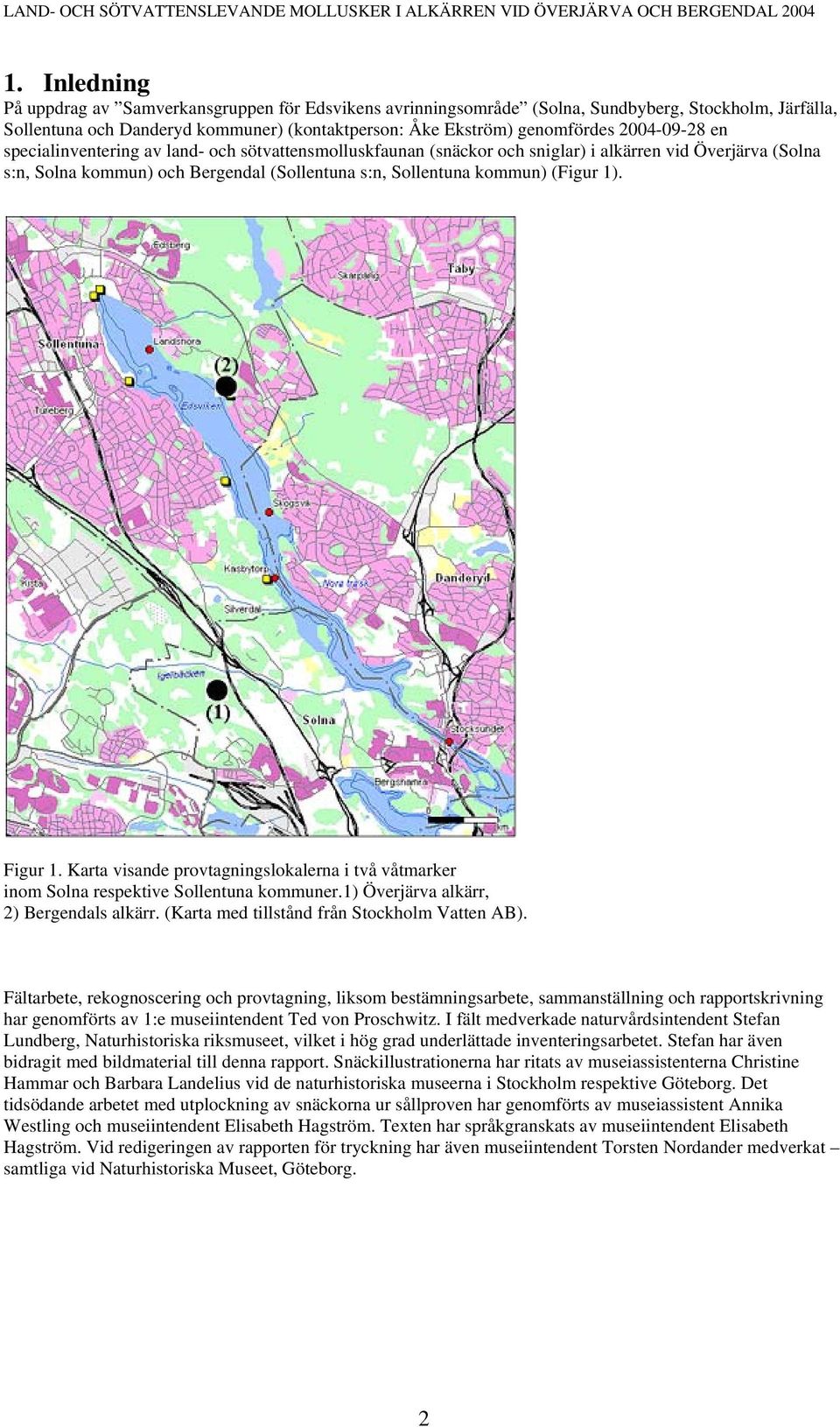 1). Figur 1. Karta visande provtagningslokalerna i två våtmarker inom Solna respektive Sollentuna kommuner.1) Överjärva alkärr, 2) Bergendals alkärr. (Karta med tillstånd från Stockholm Vatten AB).