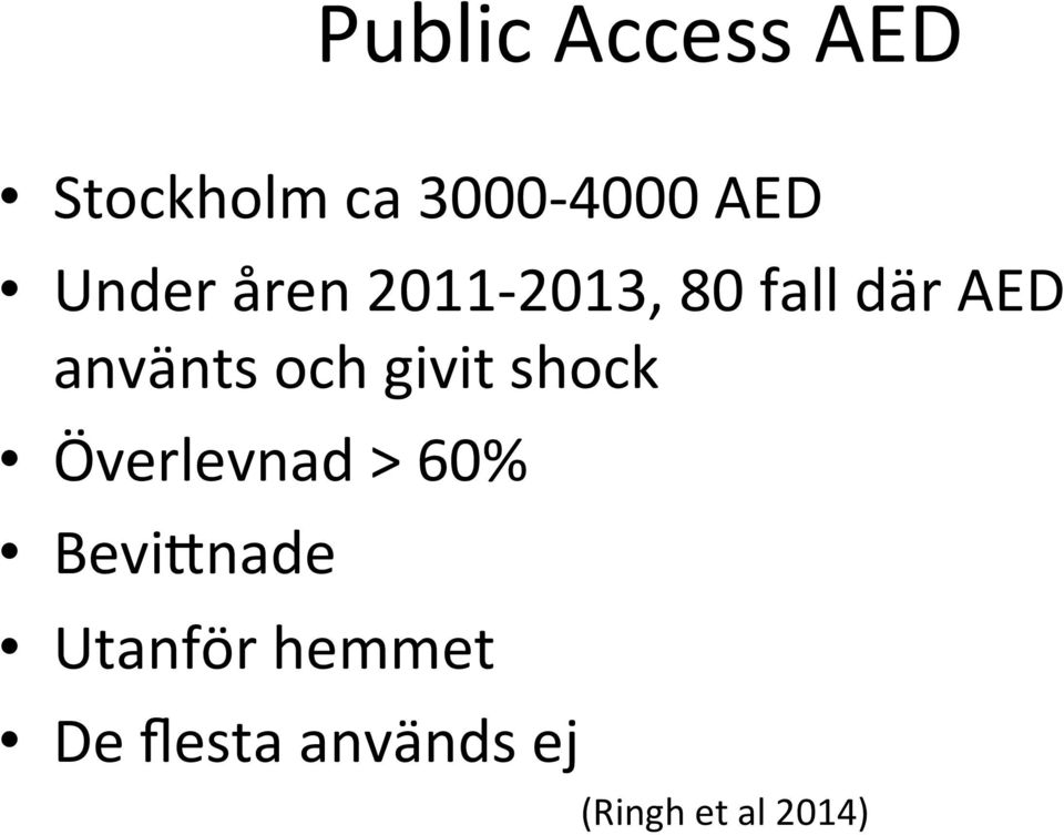 och givit shock Överlevnad > 60% Bevi"nade