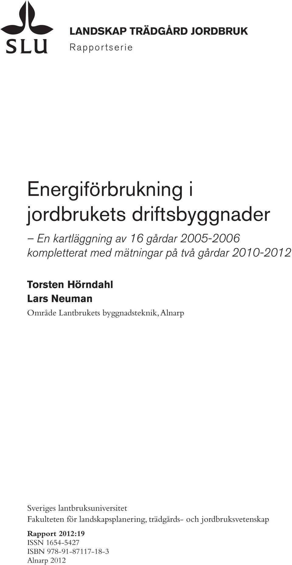 Område Lantbrukets byggnadsteknik, Alnarp Sveriges lantbruksuniversitet Fakulteten för