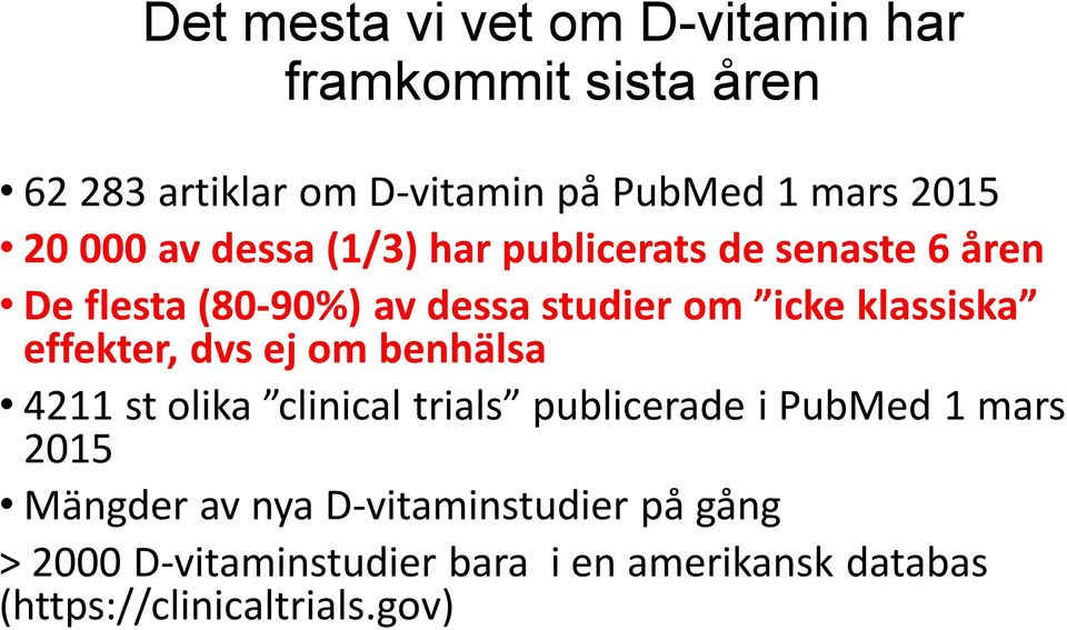 klassiska effekter, dvs ej om benhälsa 4211 st olika clinical trials publicerade i PubMed 1 mars 2015