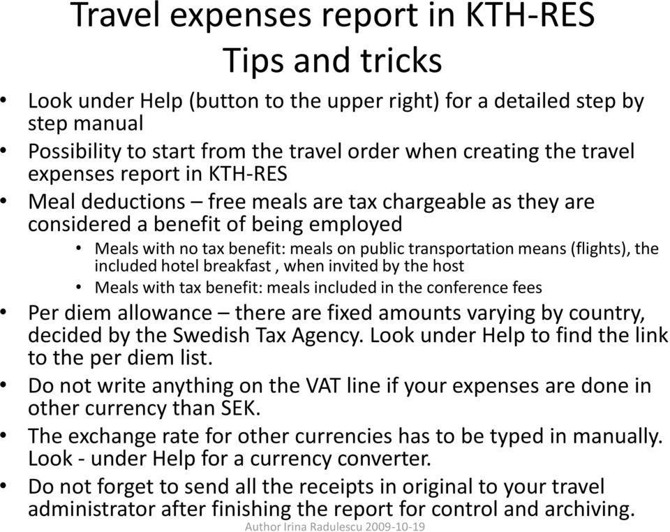 the included hotel breakfast, when invited by the host Meals with tax benefit: meals included in the conference fees Per diem allowance there are fixed amounts varying by country, decided by the