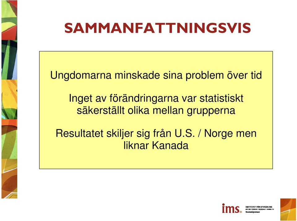 statistiskt säkerställt olika mellan grupperna
