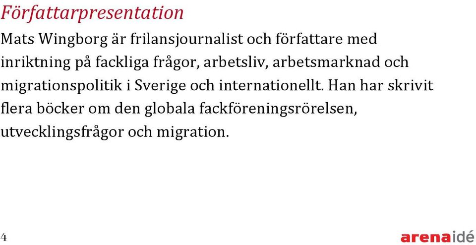 migrationspolitik i Sverige och internationellt.