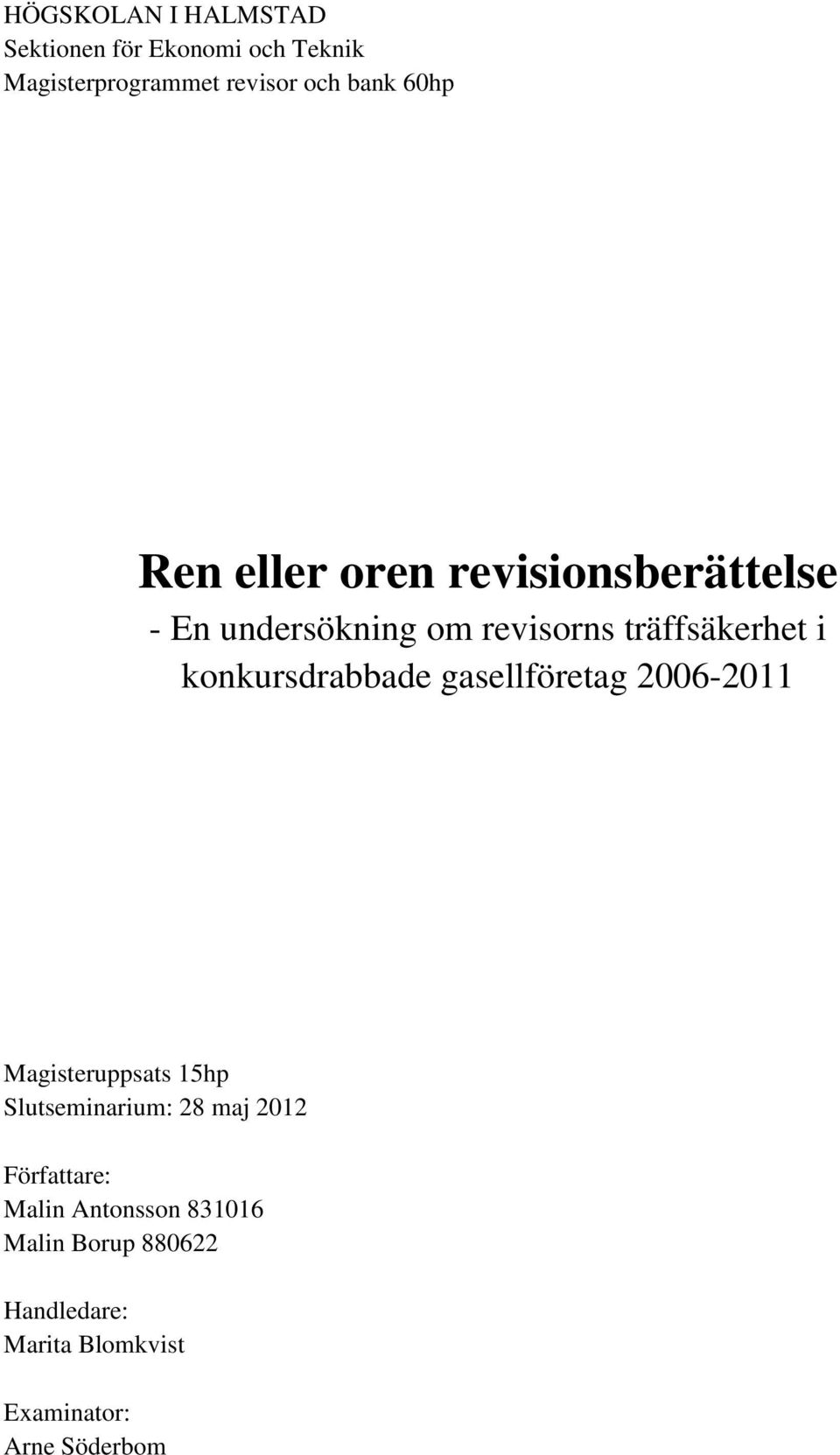 konkursdrabbade gasellföretag 2006-2011 Magisteruppsats 15hp Slutseminarium: 28 maj 2012