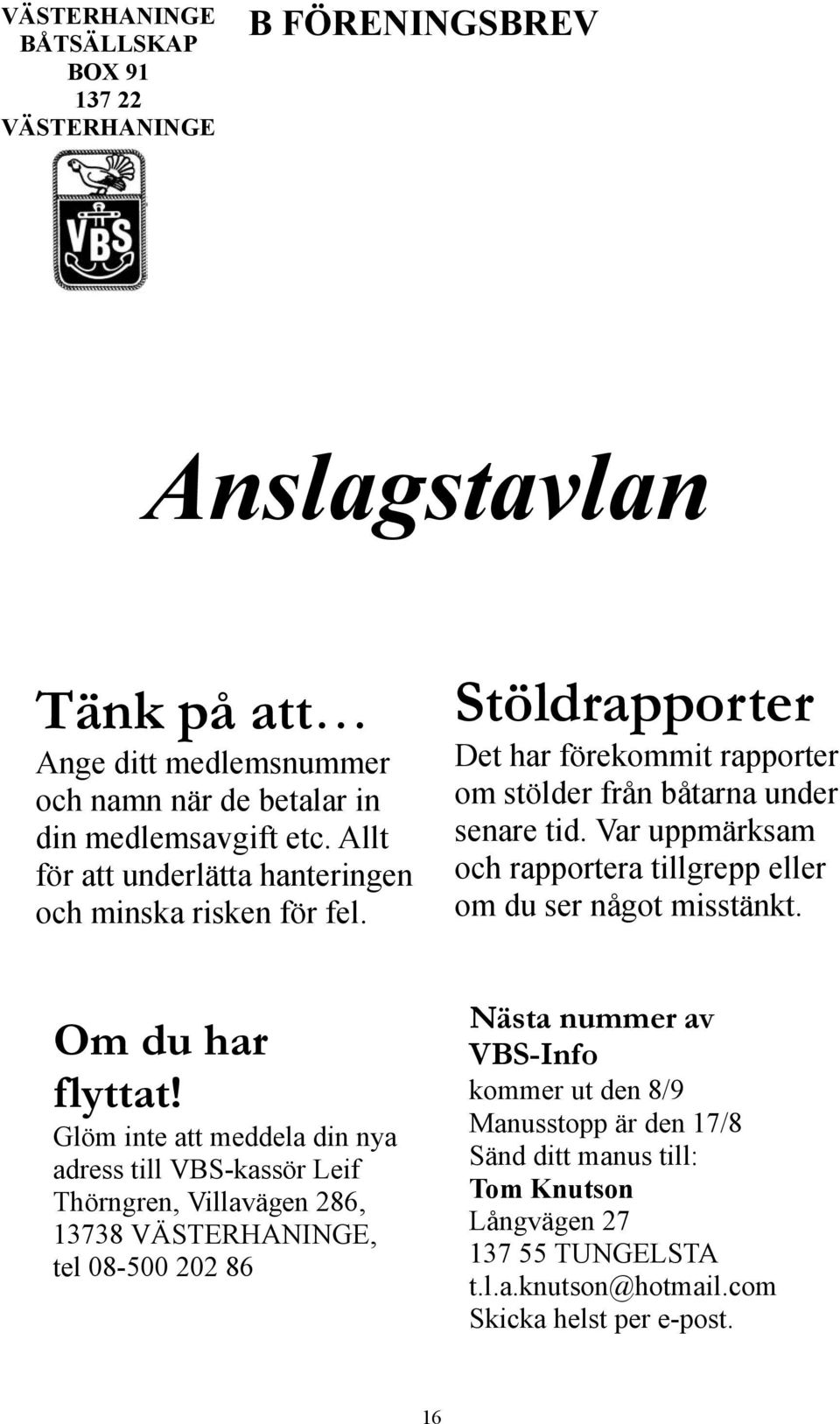 Var uppmärksam och rapportera tillgrepp eller om du ser något misstänkt. Om du har flyttat!