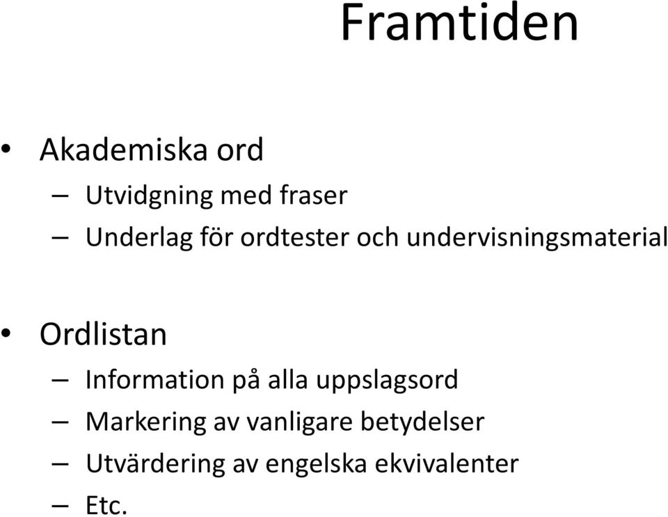 Ordlistan Information på alla uppslagsord Markering