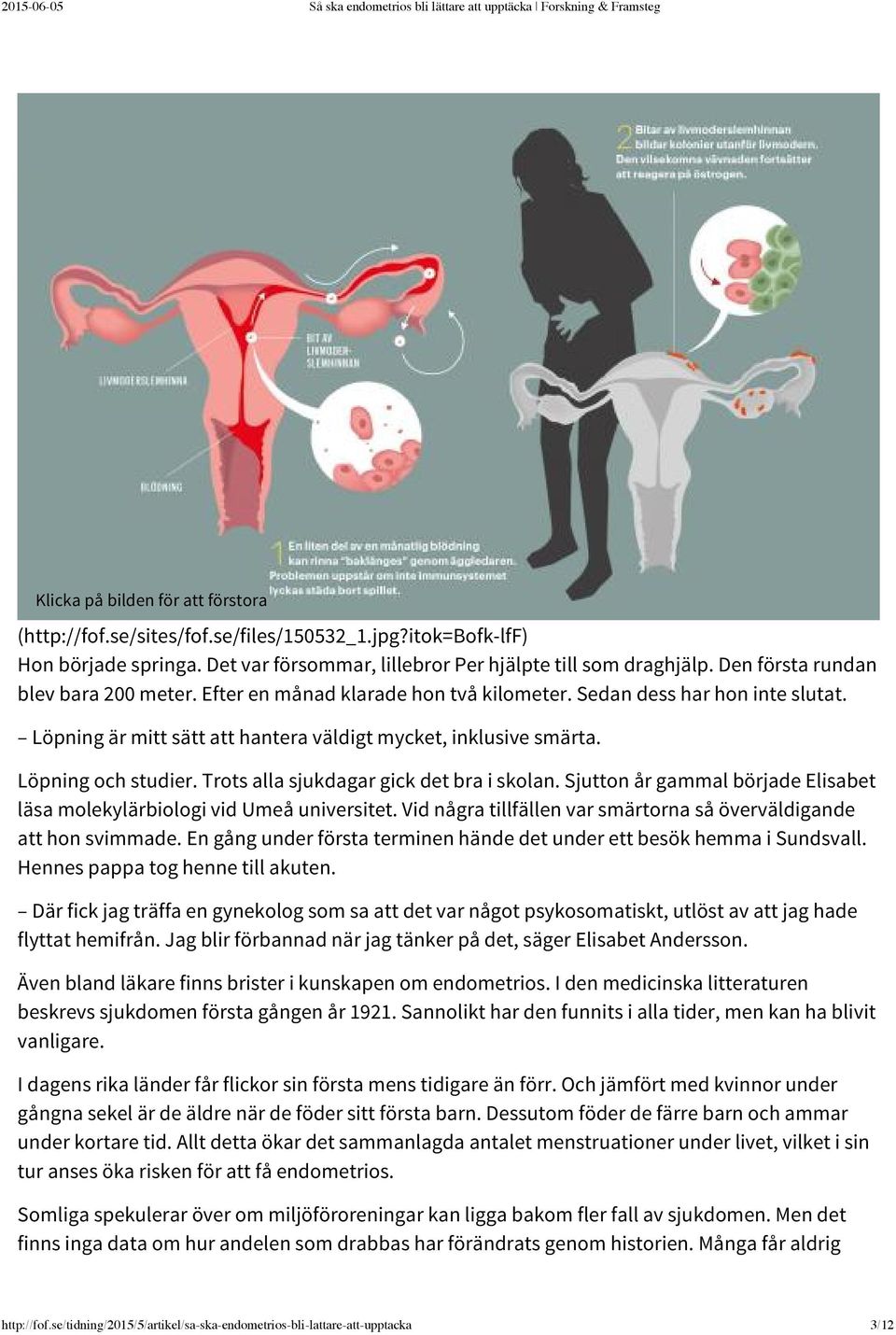 Trots alla sjukdagar gick det bra i skolan. Sjutton år gammal började Elisabet läsa molekylärbiologi vid Umeå universitet. Vid några tillfällen var smärtorna så överväldigande att hon svimmade.