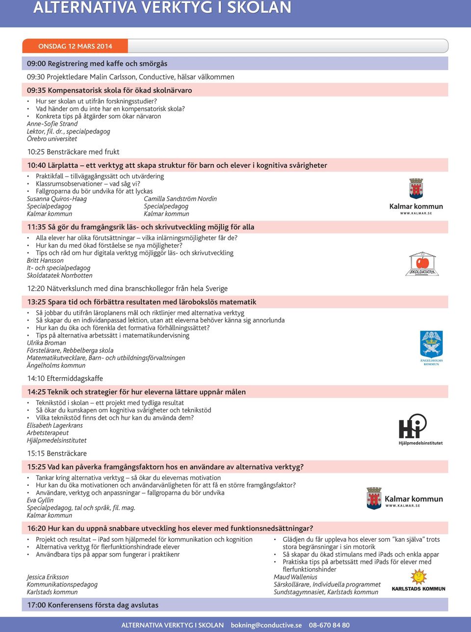, specialpedagog Örebro universitet 10:25 Bensträckare med frukt 10:40 Lärplatta ett verktyg att skapa struktur för barn och elever i kognitiva svårigheter Praktikfall tillvägagångssätt och