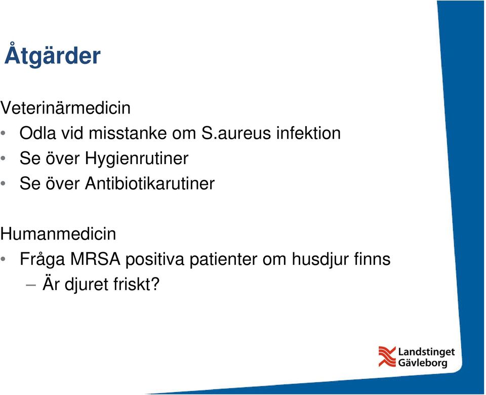 Antibiotikarutiner Humanmedicin Fråga MRSA