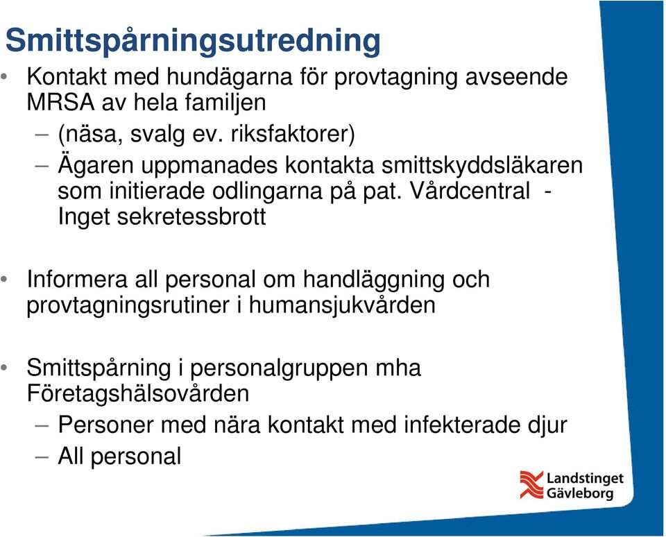 Vårdcentral - Inget sekretessbrott Informera all personal om handläggning och provtagningsrutiner i