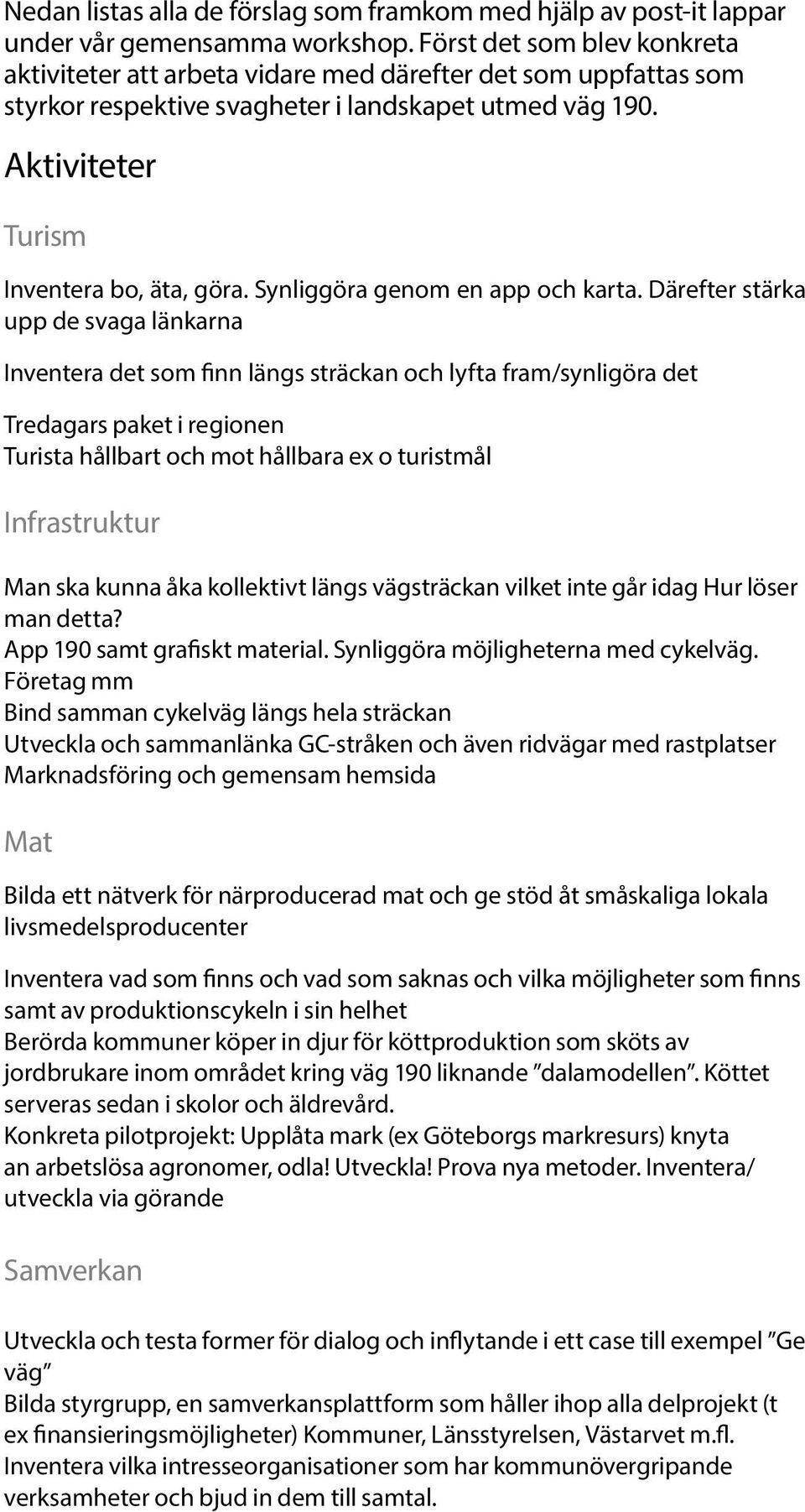 Synliggöra genom en app och karta.