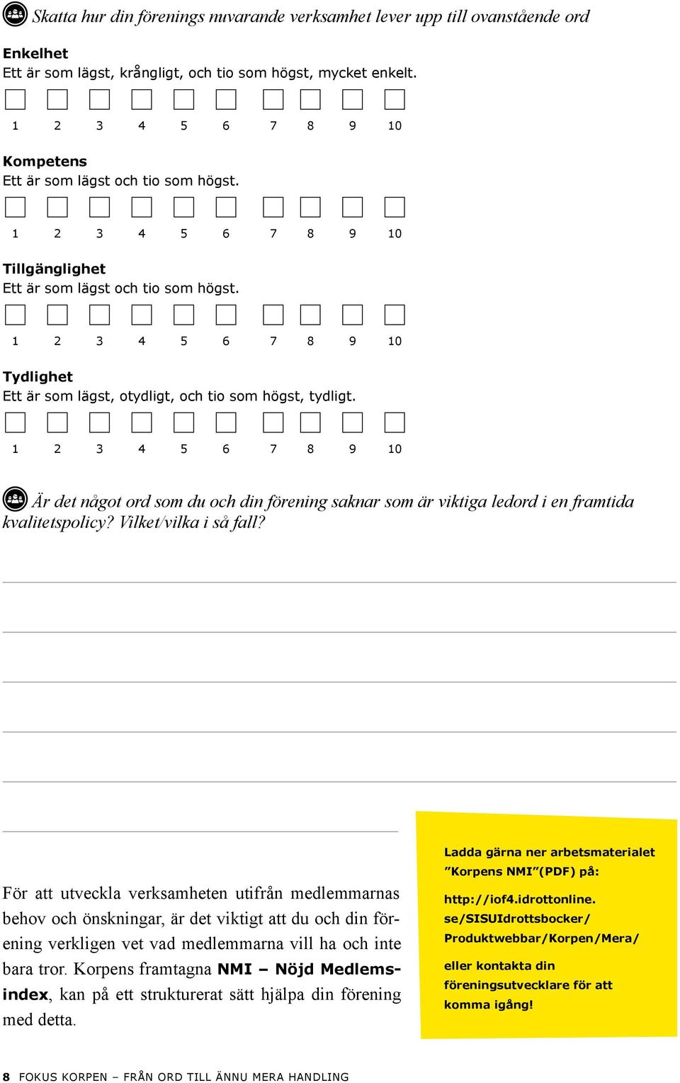 1 2 3 4 5 6 7 8 9 10 Tydlighet Ett är som lägst, otydligt, och tio som högst, tydligt.