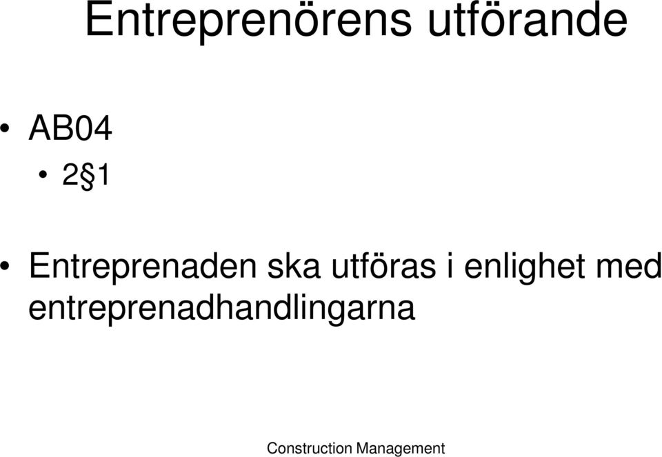 Entreprenaden ska