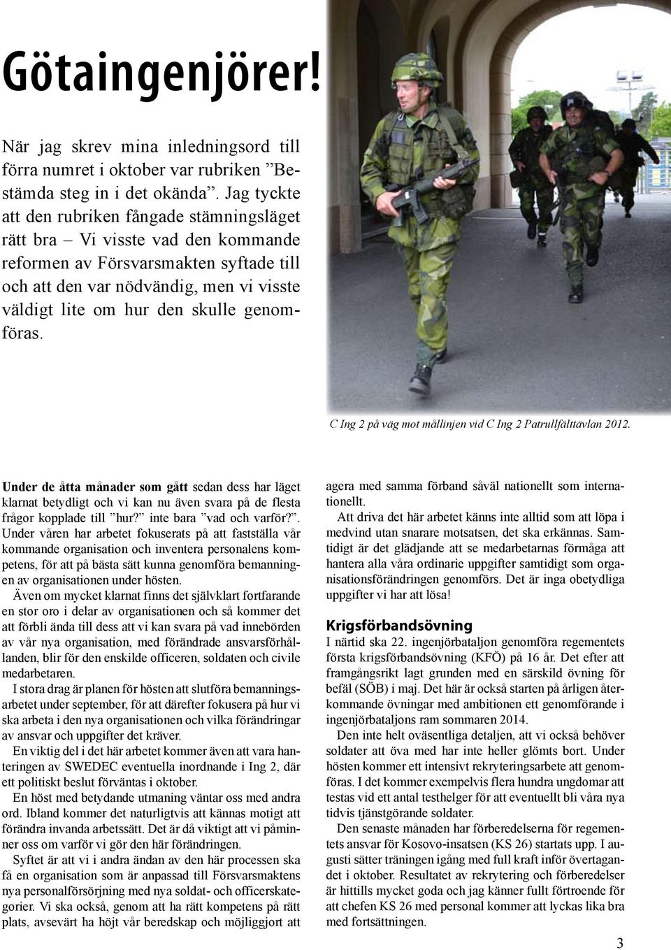 genomföras. C Ing 2 på väg mot mållinjen vid C Ing 2 Patrullfälttävlan 2012.