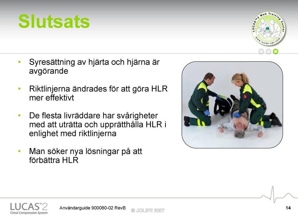 svårigheter med att uträtta och upprätthålla HLR i enlighet med
