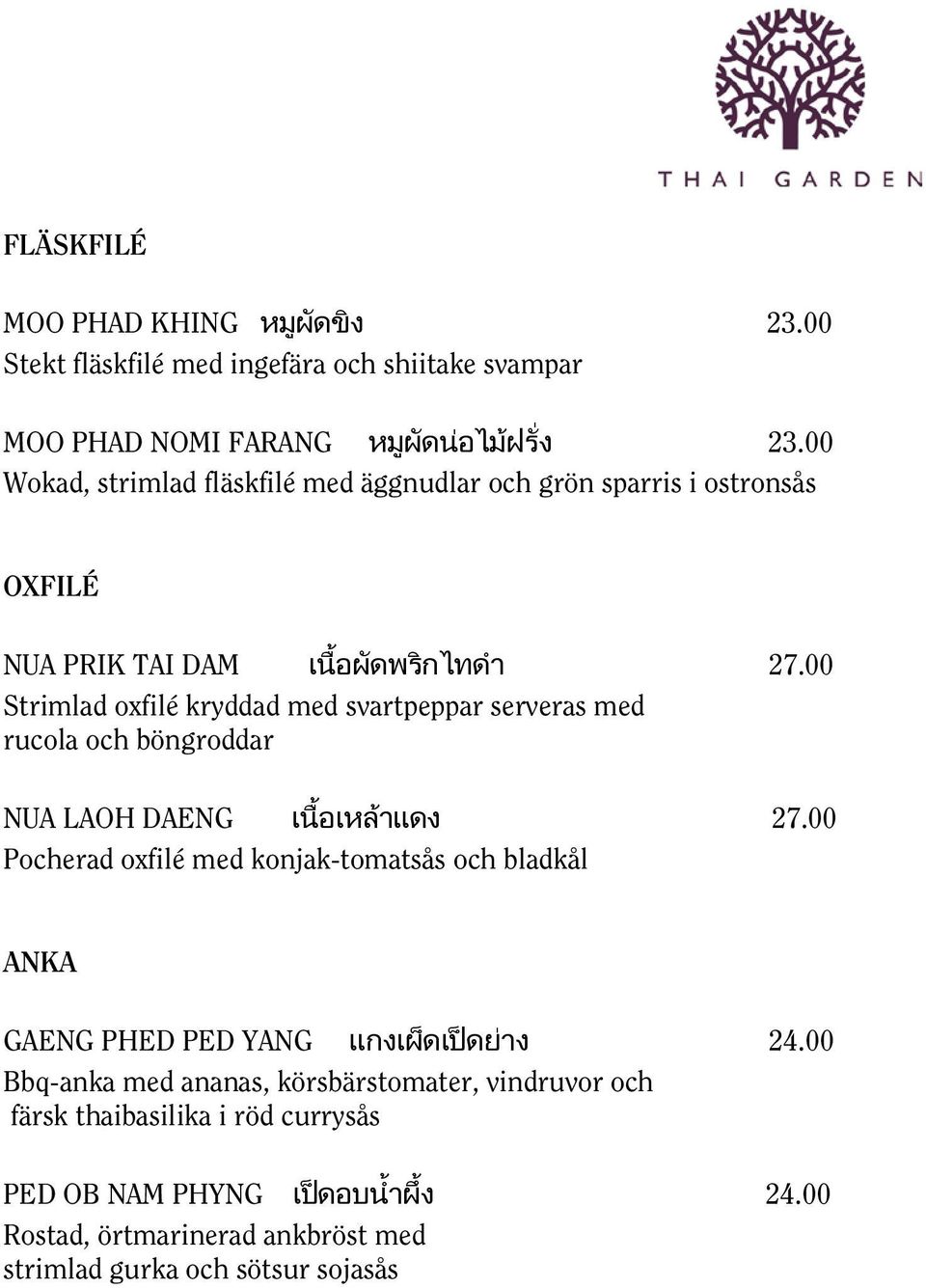 00 Strimlad oxfilé kryddad med svartpeppar serveras med rucola och böngroddar NUA LAOH DAENG เน อเหล าแดง 27.