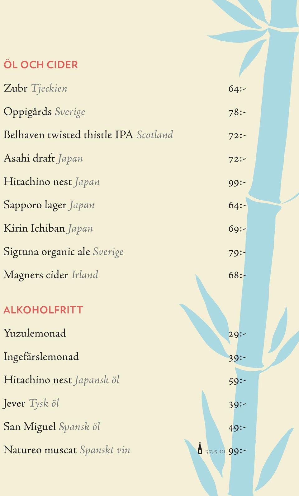 organic ale Sverige 79:- Magners cider Irland 68:- ALKOHOLFRITT Yuzulemonad 29:- Ingefärslemonad 39:-