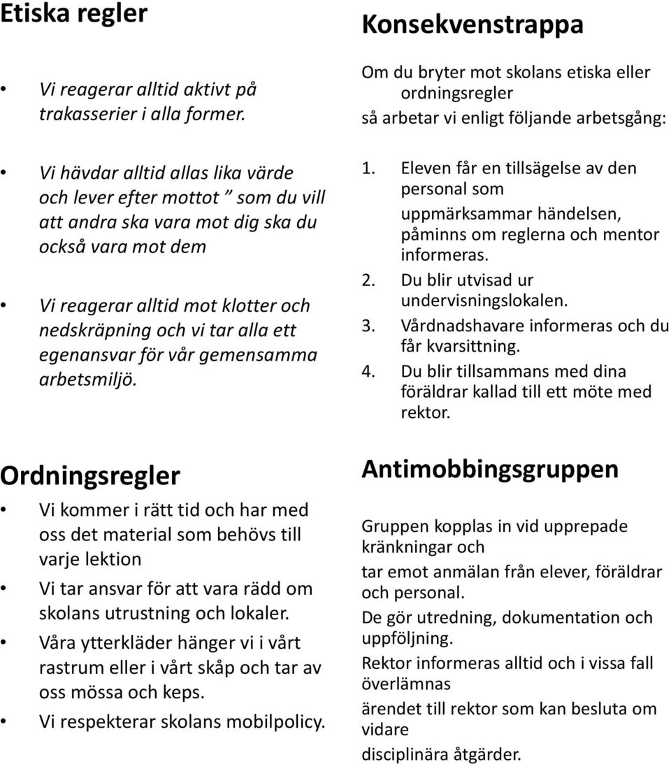 egenansvar för vår gemensamma arbetsmiljö.