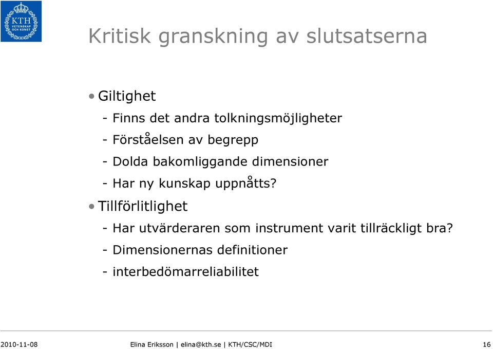 Tillförlitlighet - Har utvärderaren som instrument varit tillräckligt bra?