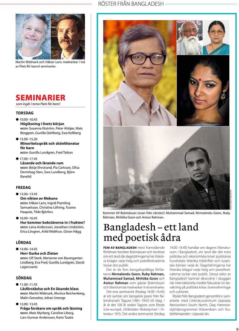 20 Minoritetsspråk och skönlitteratur för barn Medv: Gunilla Lundgren, Fred Taikon 17.00 17.