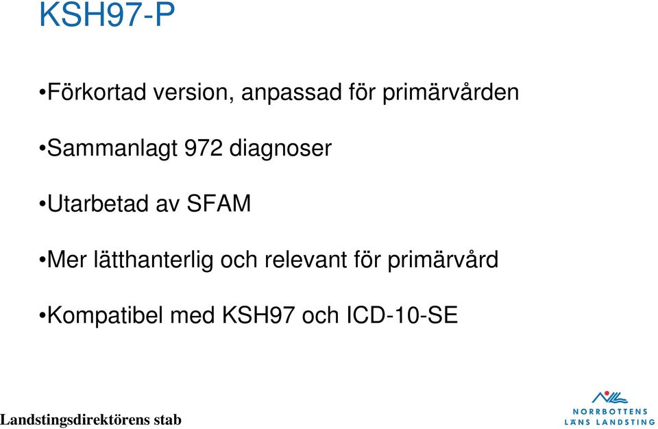 Utarbetad av SFAM Mer lätthanterlig och