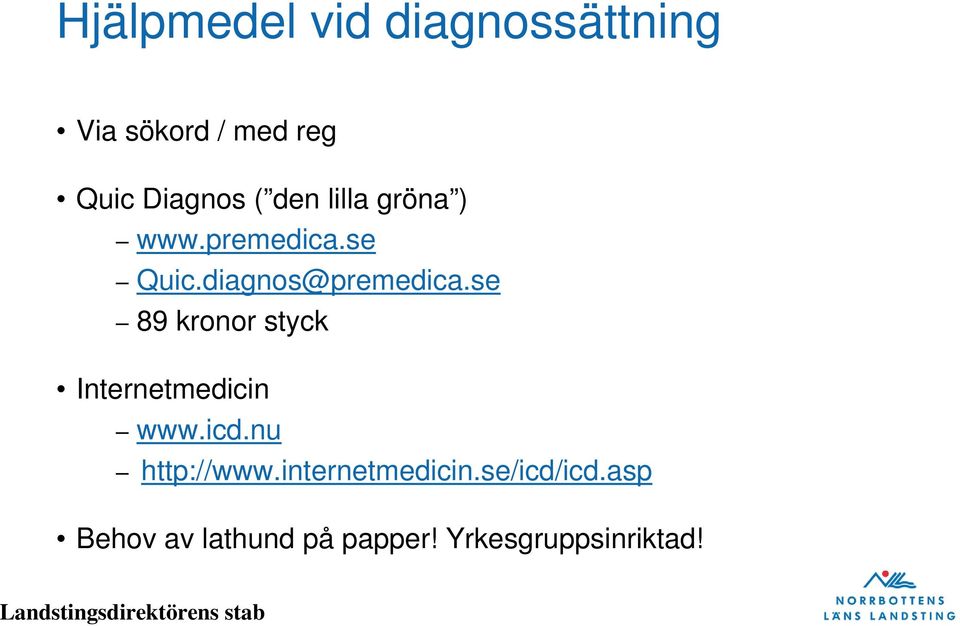 se 89 kronor styck Internetmedicin www.icd.nu http://www.