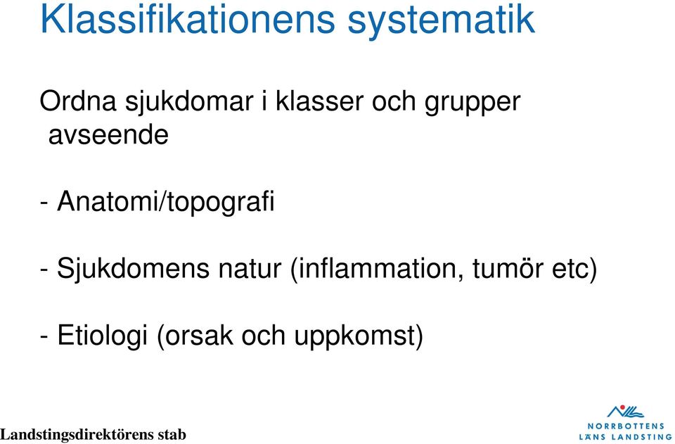 Anatomi/topografi - Sjukdomens natur