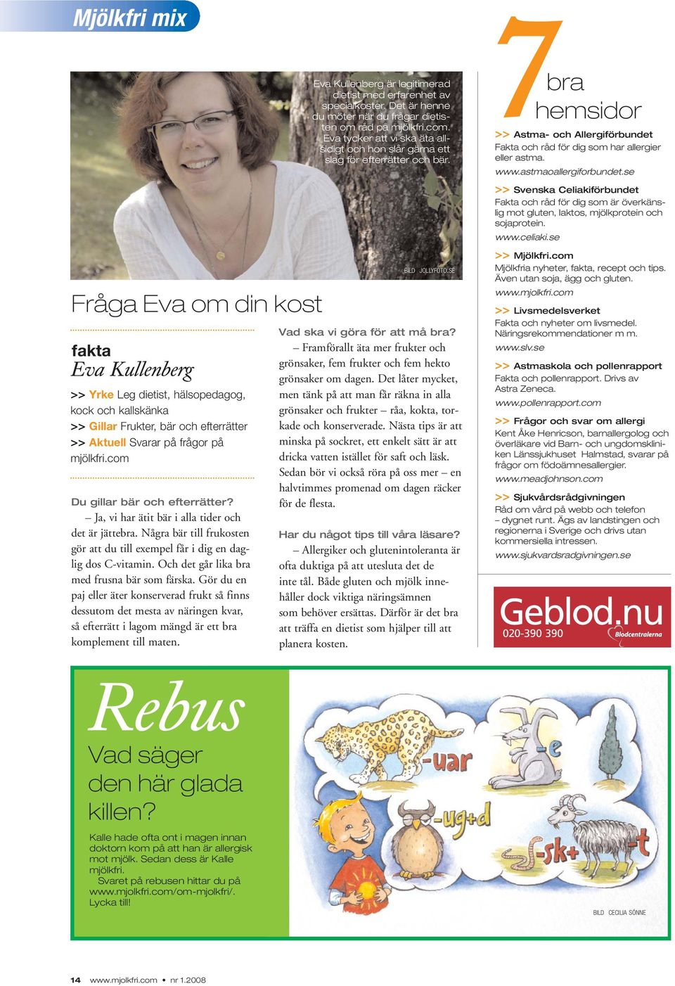 astmaoallergiforbundet.se >> Svenska Celiakiförbundet Fakta och råd för dig som är överkänslig mot gluten, laktos, mjölkprotein och sojaprotein. www.celiaki.