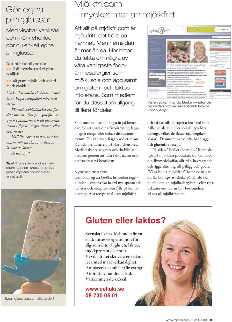 Rör ned chokladhacket och fördela smeten i fyra pinnglassformar. Tryck i pinnarna och låt glassarna stelna i frysen i några timmar eller över natten.