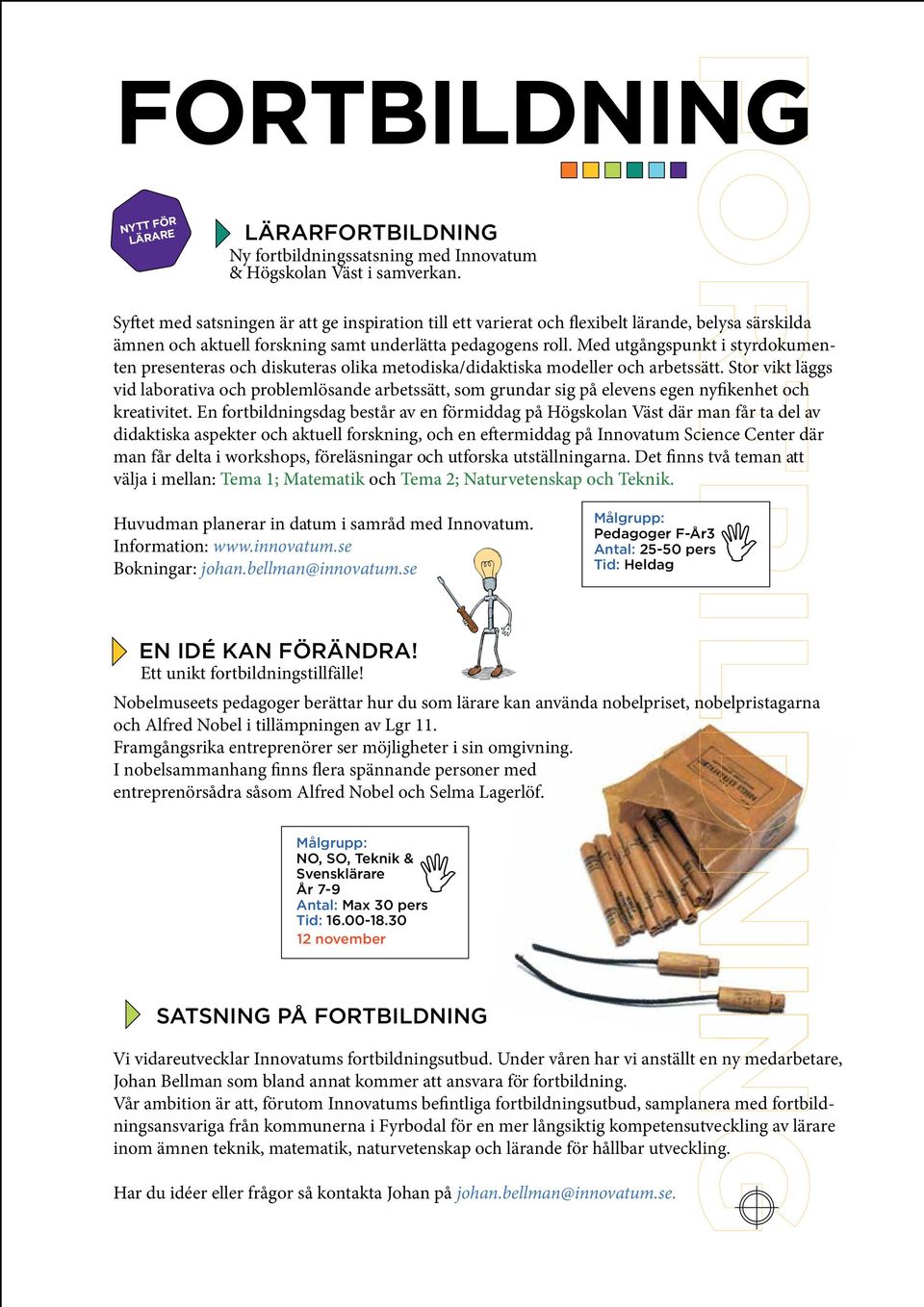 Med utgångspunkt i styrdokumenten presenteras och diskuteras olika metodiska/didaktiska modeller och arbetssätt.