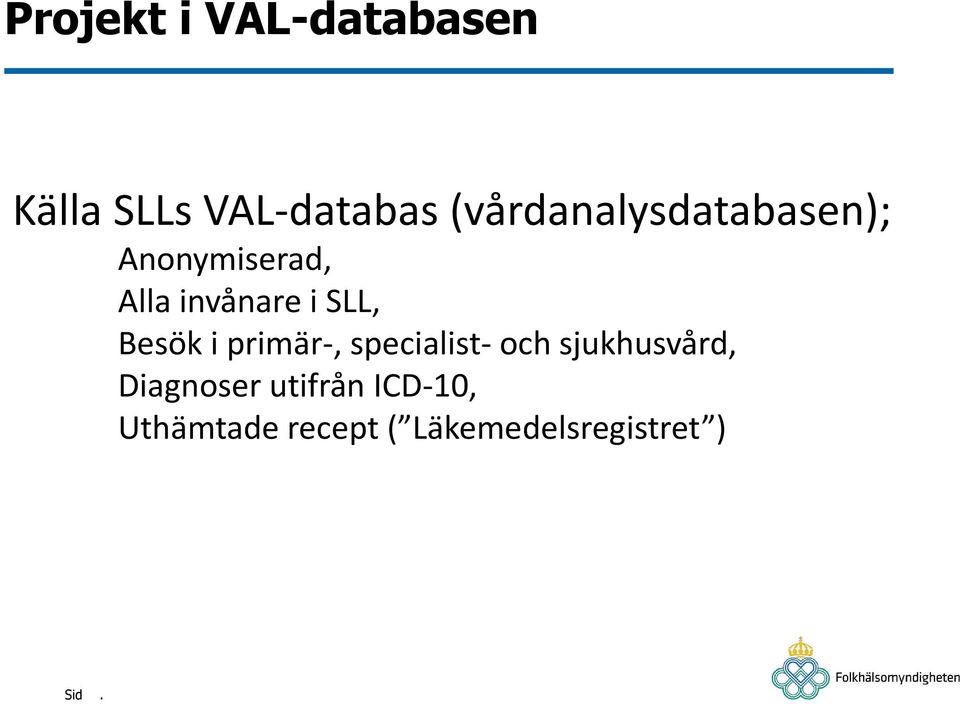 SLL, Besök i primär-, specialist- och sjukhusvård,