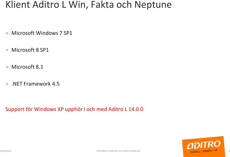 5 Support för Windows XP upphör i och med Aditro L 14.0.