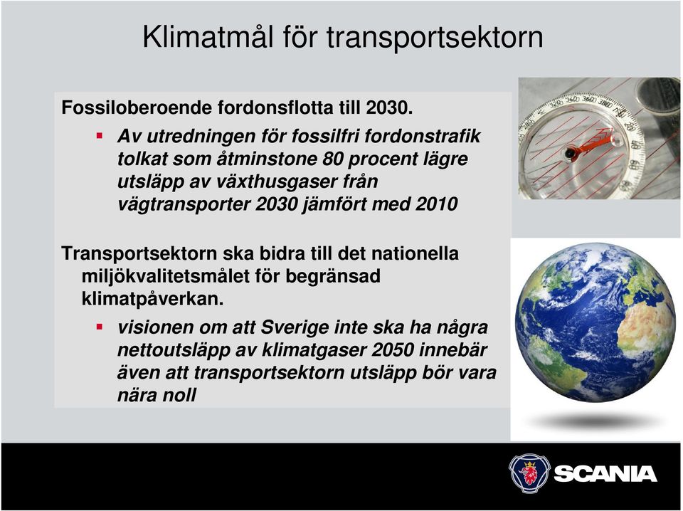 vägtransporter 2030 jämfört med 2010 Transportsektorn ska bidra till det nationella miljökvalitetsmålet för