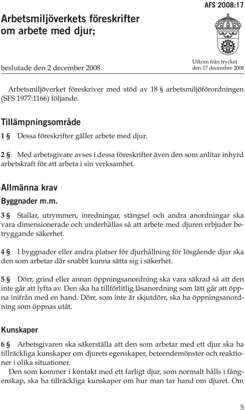 2 Med arbetsgivare avses i dessa föreskrifter även den som 