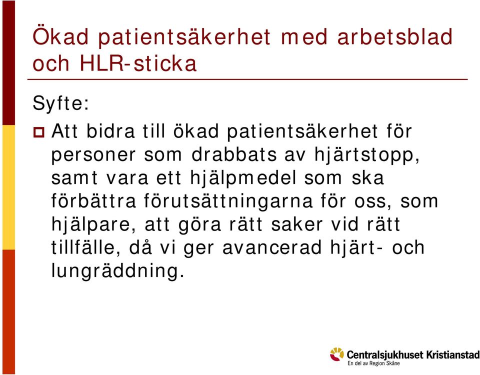 förbättra förutsättningarna för oss, som hjälpare, att göra