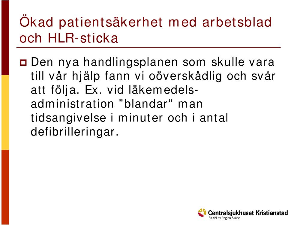Ex. vid läkemedelsadministration blandar man