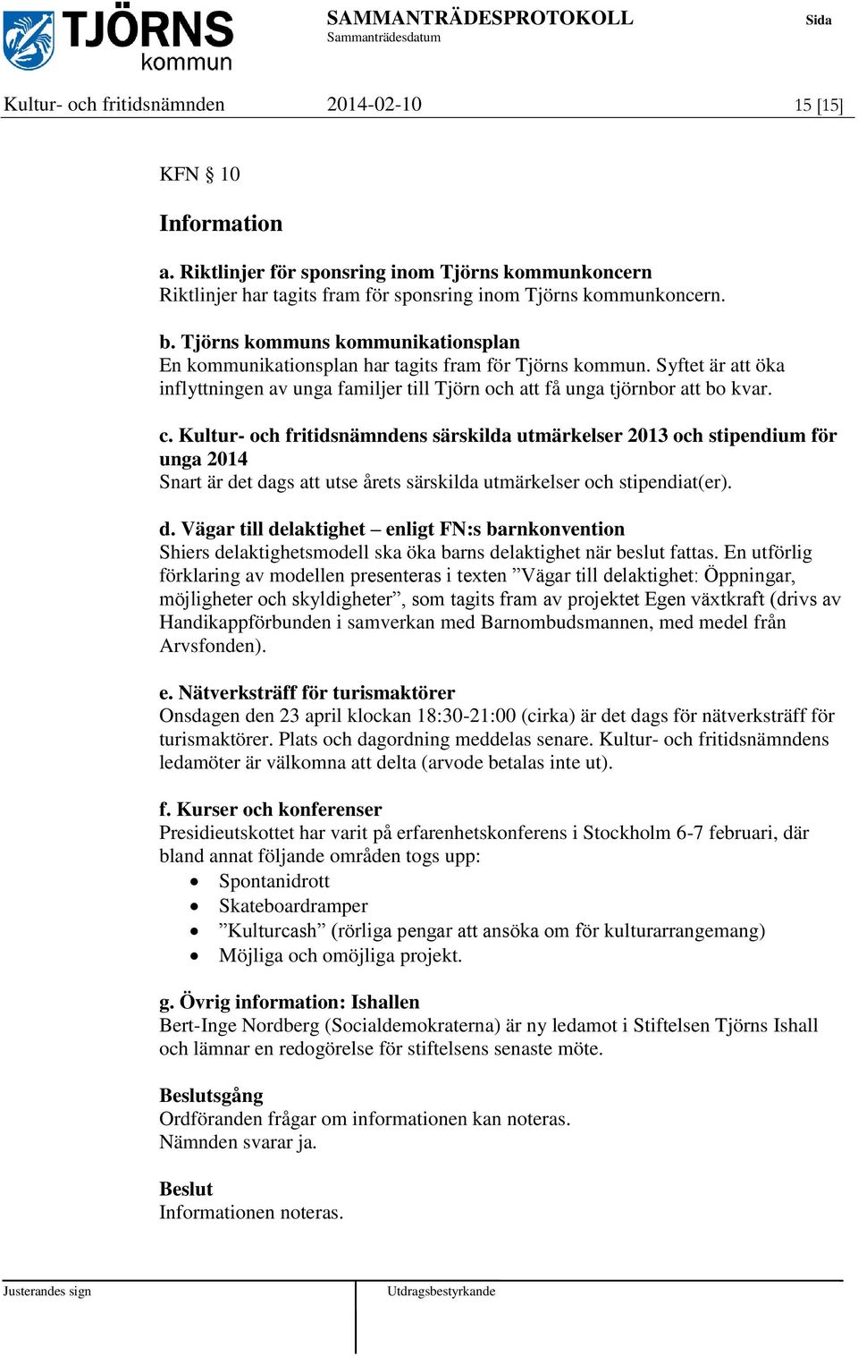 Kultur- och fritidsnämndens särskilda utmärkelser 2013 och stipendium för unga 2014 Snart är de