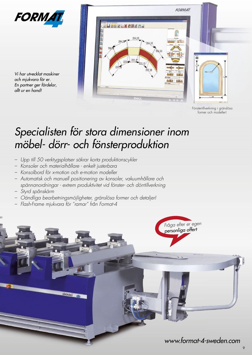 justerbara Konsolbord för x-motion och e-motion modeller Automatisk och manuell positionering av konsoler, vakuumhållare och spännanordningar - extrem produktivitet vid