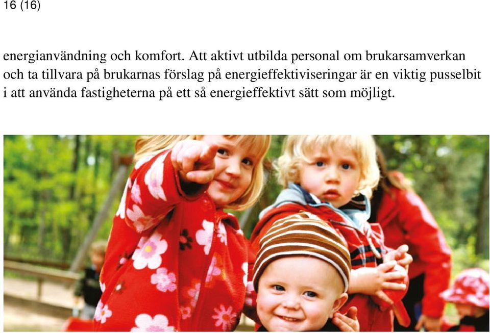 tillvara på brukarnas förslag på energieffektiviseringar är