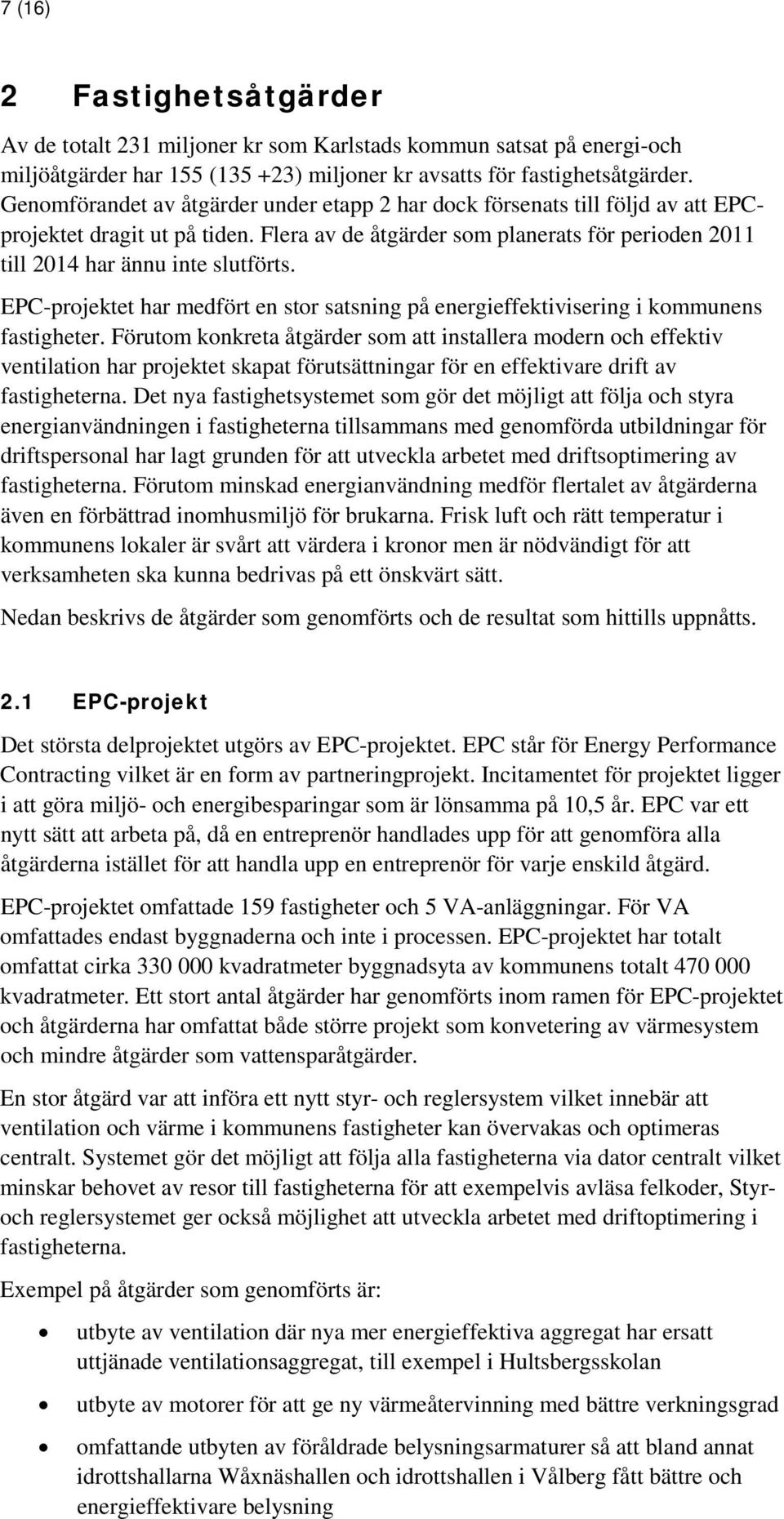 EPC-projektet har medfört en stor satsning på energieffektivisering i kommunens fastigheter.