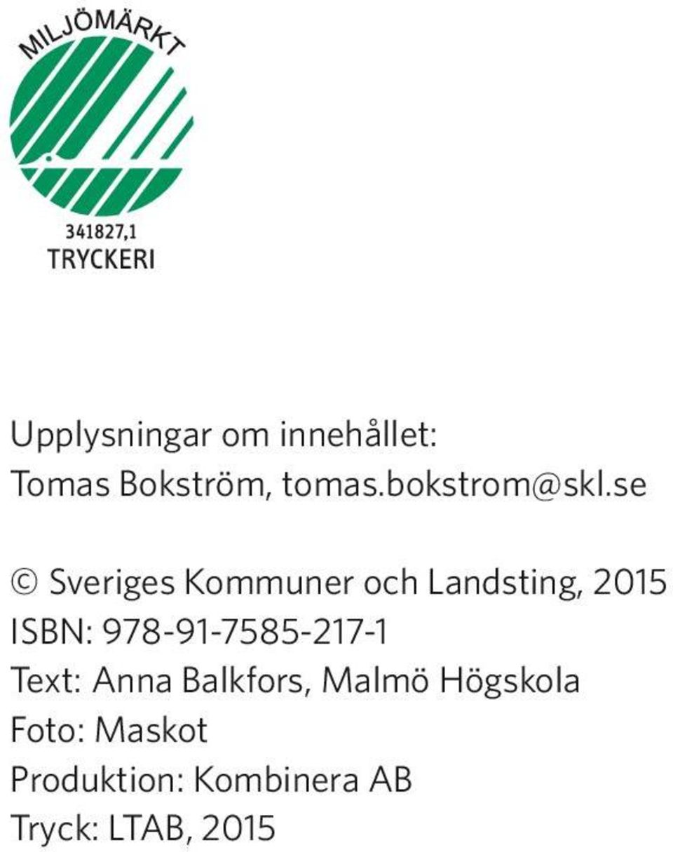 se Sveriges Kommuner och Landsting, 2015 ISBN: