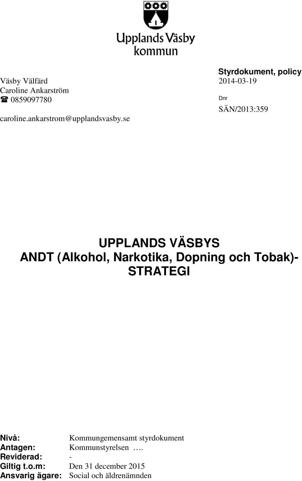 se UPPLANDS VÄSBYS ANDT (Alkohol, Narkotika, Dopning och Tobak)- STRATEGI Nivå: